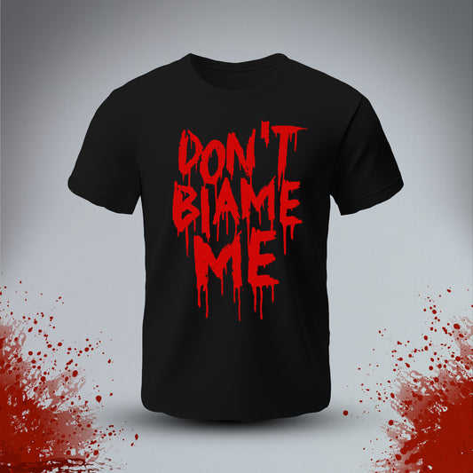 Don`t Blame Me T Shirt Black